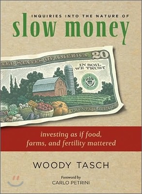 Inquiries into the Nature of Slow Money