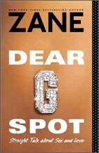Dear G-Spot: Straight Talk about Sex and Love