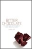 Bitter Chocolate: The Dark Side of the World's Most Seductive Sweet