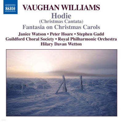Hilary Davan Wetton 본 윌리엄스: 크리스마스 캐럴 판타지, 칸타타 '호디에' (Ralph Vaughan Williams: Fantasia on Christmas Carols, A Chistmas Cantata 'Hodie') 
