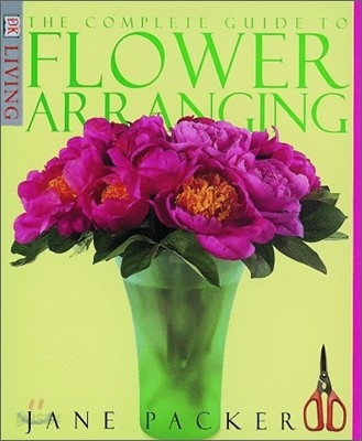 The Complete Guide to Flower Arranging