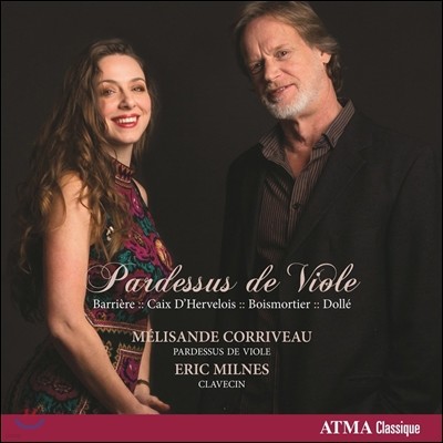Melisande Corriveau 파르드쉬 드 비올을 위한 음악 - 바리에르 / 브와모르티에 / 데르벨루아 / 샤를 돌레 (Pardessus de Viole - Barriere, Caix d'Hervelois, Boismortier, Charles Dolle) 멜리장드 코리보
