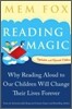 Reading Magic: Why Reading Aloud to Our Children Will Change Their Lives Forever