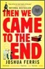 Then We Came to the End