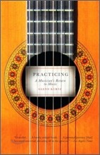 Practicing: A Musician&#39;s Return to Music