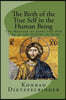 The Birth of the True Self in the Human Being: The Message of Jesus for Our Time in the Gospel of Luke
