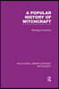 Popular History of Witchcraft (RLE Witchcraft)