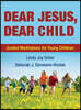 Dear Jesus, Dear Child: Guided Meditations for Young Children