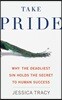 Take Pride: Why the Deadliest Sin Holds the Secret to Human Success