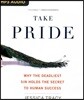 Take Pride: Why the Deadliest Sin Holds the Secret to Human Success