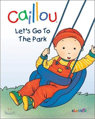 Caillou, Let&#39;s Go To The Park