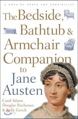 The Bedside, Bathtub &amp; Armchair Companion to Jane Austen
