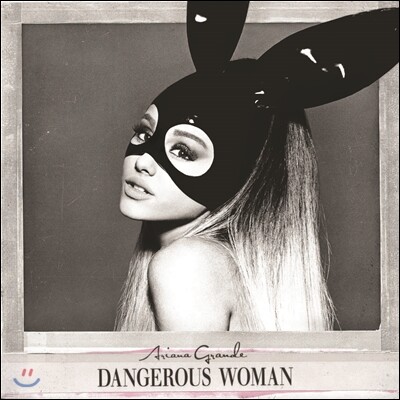 Ariana Grande (아리아나 그란데) - Dangerous Woman