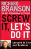 Screw It, Let's Do It Expanded: Lessons in Life and Business