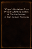Widger's Quotations from Project Gutenberg Edition of The Confessions of Jean Jacques Rousseau