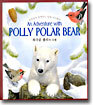 An Adventure with POLLY POLAR BEAR