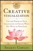 Creative Visualization: Use the Power of Your Imagination to Create What You Want in Your Life