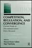 Competition, Regulation, and Convergence