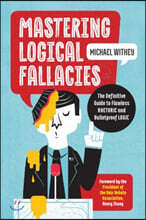 Mastering Logical Fallacies: The Definitive Guide to Flawless Rhetoric and Bulletproof Logic
