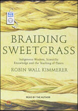 Braiding Sweetgrass: Indigenous Wisdom, Scientific Knowledge and the Teachings of Plants