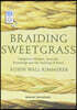 Braiding Sweetgrass: Indigenous Wisdom, Scientific Knowledge and the Teachings of Plants