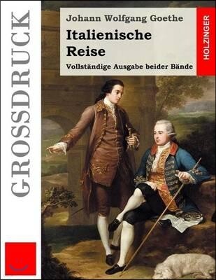Italienische Reise (Grossdruck): Vollstandige Ausgabe Beider Reisen