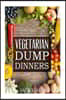 Vegetarian: Vegetarian Dump Dinners- Gluten Free Plant Based Eating On A Budget (Crockpot, Quick Meals, Slowcooker, Cast Iron)