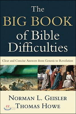 The Big Book of Bible Difficulties: Clear and Concise Answers from Genesis to Revelation