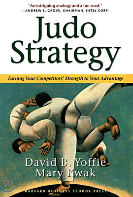 Judo Strategy: Turning Your Competitors&#39; Strength to Your Advantage