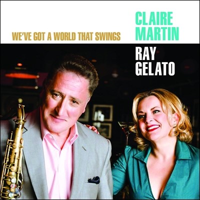 Claire Martin / Ray Gelato (클레어 마틴, 레이 젤라토) - We've Got A World That Swings