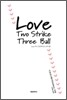 Love Two Strike Three Ball 러브 투 스트라이크 쓰리 볼