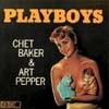Chet Baker & Art Pepper - Playboys