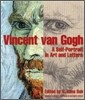Vincent Van Gogh : A Self-Portrait in Art and Letters