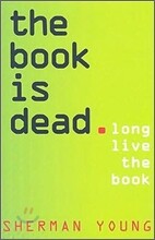The Book Is Dead (Long Live the Book)