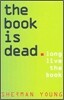 The Book Is Dead (Long Live the Book)
