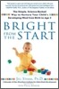 Bright from the Start: The Simple, Science-Backed Way to Nurture Your Child's Developing Mind from Birth to Age 3
