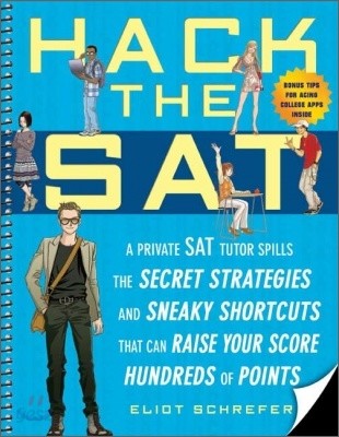 Hack the SAT: Strategies and Sneaky Shortcuts That Can Raise Your Score Hundreds of Points