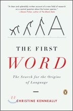 The First Word: The Search for the Origins of Language