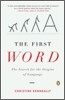 The First Word: The Search for the Origins of Language