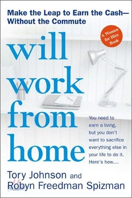 Will Work from Home: Earn the Cash--Without the Commute