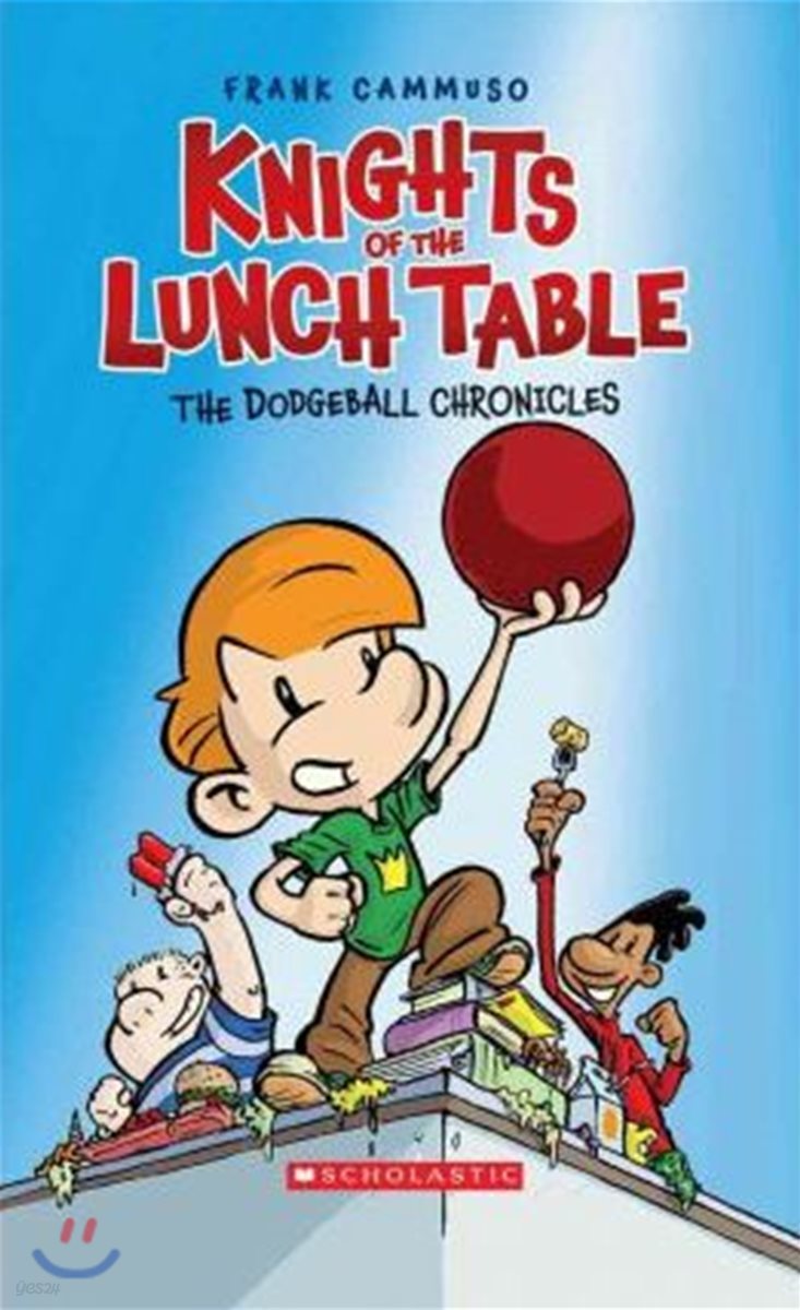The Dodgeball Chronicles: A Graphic Novel (Knights of the Lunch Table #1): Volume 1