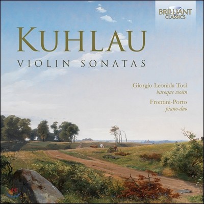 Giorgio Leonida Tosi 프리드리히 쿨라우: 바이올린 소나타 1-3번, 알레그로 비창 (Friedrich Kuhlau: Violin Sonatas Op.79, Allegro Pathetique for Piano 4-Hands Op.123)