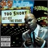Too Short ($Hort) - Get Off The Stage