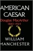 American Caesar: Douglas MacArthur 1880 - 1964
