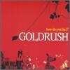골드러쉬 (Goldrush) - How do you feel?
