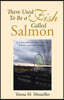 There Used To Be a Fish Called Salmon: A Collection of Short Stories, Poems, and Story-Poems