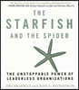 The Starfish and the Spider: The Unstoppable Power of Leaderless Organizations