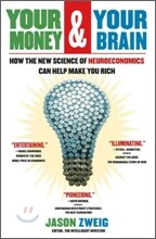 Your Money and Your Brain : How the New Science of Neuroeconomics Can Help Make You Rich