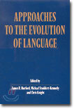 Approaches to the Evolution of Language: Social and Cognitive Bases