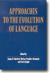 Approaches to the Evolution of Language